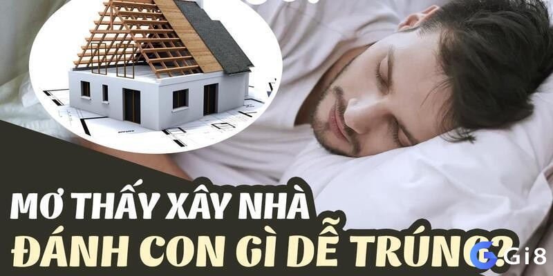 Giải mã giấc mơ thấy ngôi nhà đang xây cùng những con số may mắn