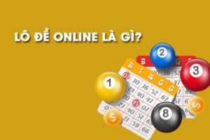 Lô đề online là gì? Kinh nghiệm chơi lô đề online thắng 100%