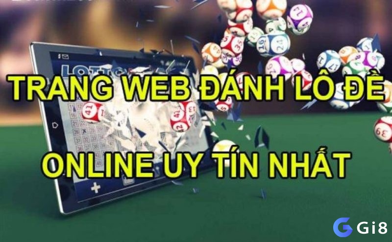 Khám phá nhanh những tiêu chí cần quan tâm khi lựa chọn web đánh lô đề uy tín