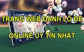 Trang lô đề uy tín - Top 3 trang web đánh lô uy tín nhất VN