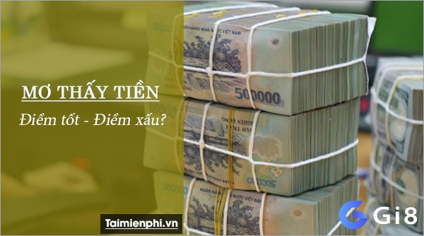 Tìm hiểu những con số may mắn mang lại tài lộc giải việc mơ thấy tiền đánh số gì