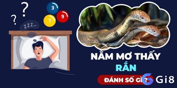 Mơ thấy rắn đánh số gì để thắng lớn