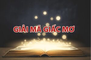 Cách giải mã giấc mơ của bạn chi tiết và đầy đủ nhất từ A đến Z