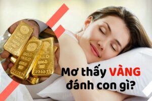 Chiêm bao thấy vàng đánh số nào để nhận điềm báo tốt?