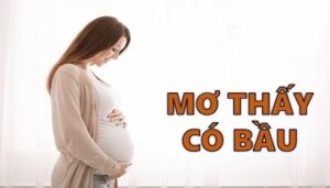 Chiêm bao thấy có bầu: Dự báo con số lô đề trúng lớn