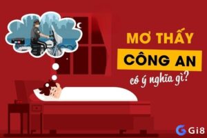 Chiêm bao thấy công an điền báo gì? Giải mã số may mắn