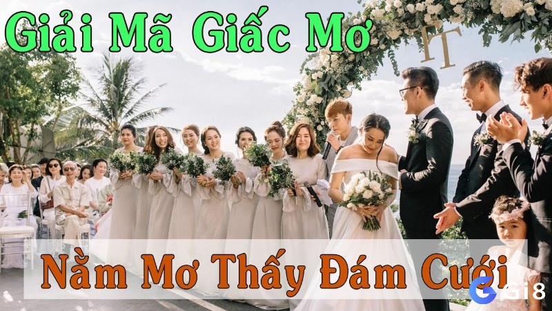 Bộ số đẹp đánh hôm sau khi mơ thấy đám cưới của mình trong mộng