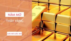 Chiêm bao thấy vàng 24k đánh con gì? Điềm báo về tương lai?