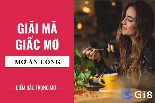 Điềm báo giấc mơ thấy đồ ăn có liên quan đến cả vật chất lẫn tinh thần