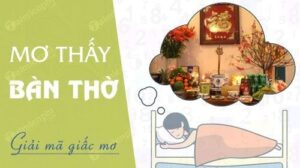 Mơ thấy bàn thờ đánh đề con gì? Giãi mã ý nghĩa, điềm báo