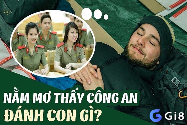 Mộng chiêm bao ngủ nằm mơ thấy công an đánh đề con gì may mắn nhanh trúng 